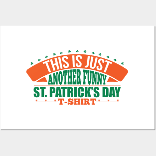 This is just another funny st patrick's day t-shirt Posters and Art